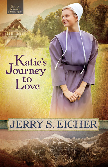 Katie's Journey to Love, Jerry S.Eicher