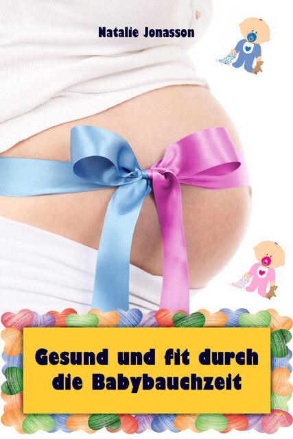 Gesund und fit durch die Babybauchzeit, Natalie Jonasson