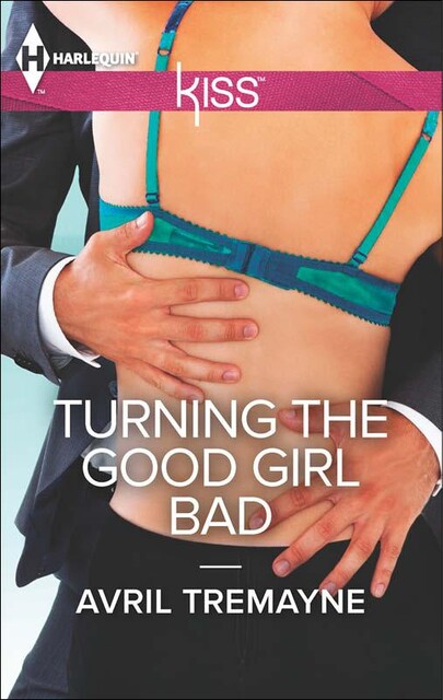 Turning the Good Girl Bad, Avril Tremayne