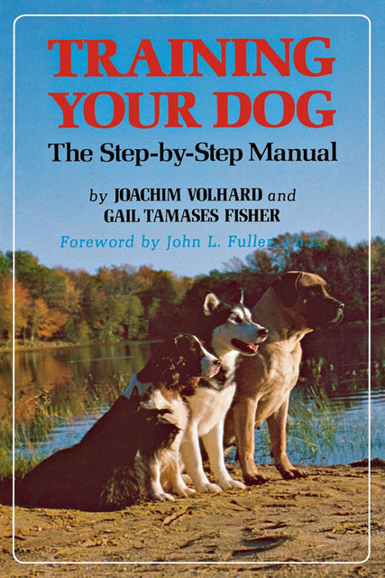 Training Your Dog, Gail Tamases Fisher, Joachim Volhard