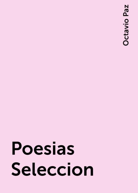Poesias Seleccion, Octavio Paz
