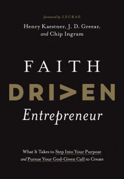 Faith Driven Entrepreneur, Chip Ingram, J.D.Greear, Henry Kaestner