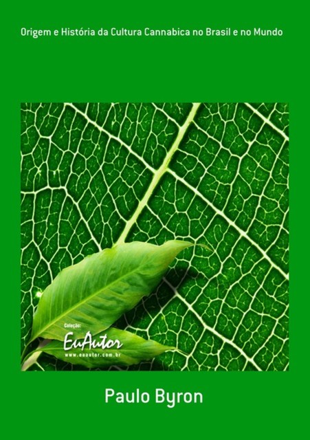 Origem E História Da Cultura Cannabica No Brasil E No Mundo, Paulo Byron