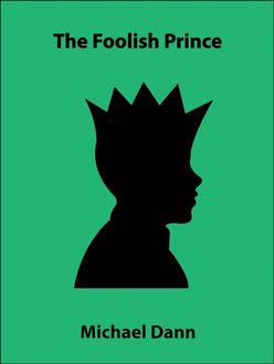 The Foolish Prince (a short story), Michael Dann