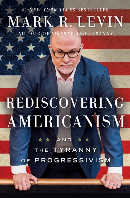 Rediscovering Americanism: And the Tyranny of Progressivism, 