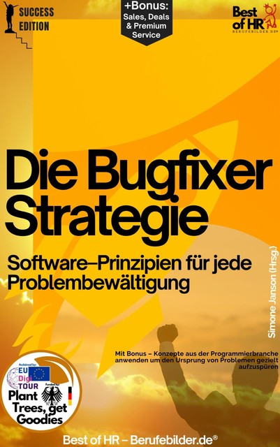 Die Bugfixer-Strategie – Software–Prinzipien für jede Problembewältigung, Simone Janson