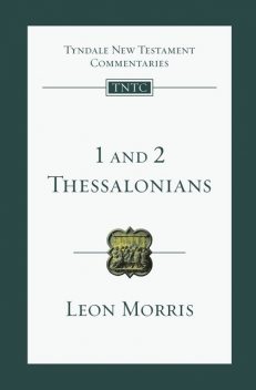 TNTC 1&2 Thessalonians, Leon Morris
