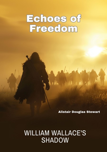 Echoes of Freedom, Alistair Douglas Stewart