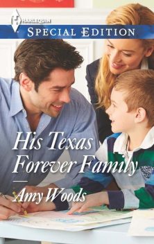 HIS TEXAS FOREVER FAMILY, Amy Woods