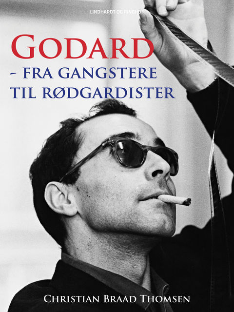 Godard – fra gangstere til rødgardister, Christian Braad Thomsen