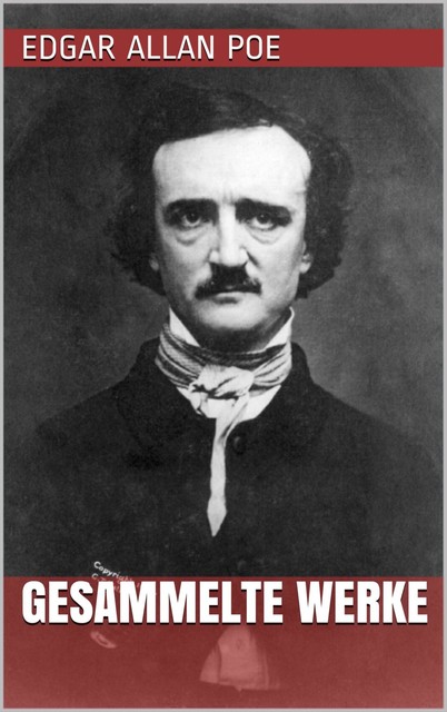 Edgar Allan Poe – Gesammelte Werke, Edgar Allan Poe