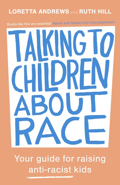 Talking to Children About Race, Ruth Hill, Loretta Andrews