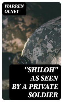 “Shiloh” as Seen by a Private Soldier, Warren Olney