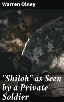 “Shiloh” as Seen by a Private Soldier, Warren Olney