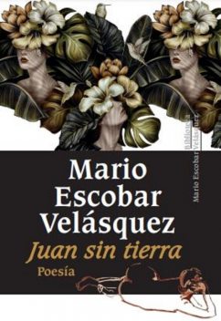 Juan sin tierra, Mario Escobar Velásquez