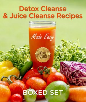 Detox Cleanse & Juice Cleanse Recipes Made Easy, Speedy Publishing