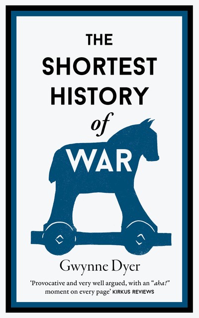 The Shortest History of War, Gwynne Dyer