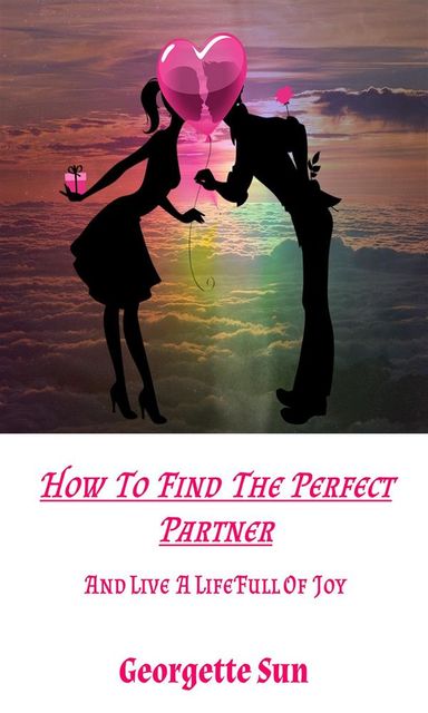 How To Find The Perfect Partner, Georgette Sun