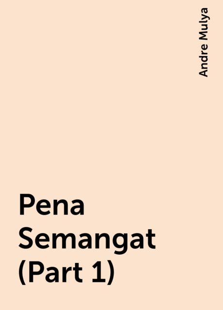 Pena Semangat (Part 1), Andre Mulya