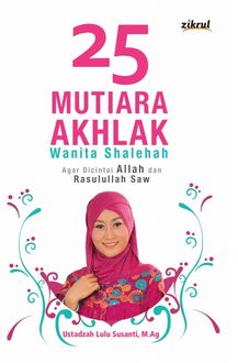 25 Mutiara Akhlak Wanita Shalehah, Ustadzah Lulu Susanti