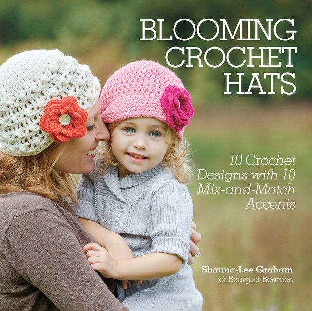 Blooming Crochet Hats, Shauna-Lee Graham