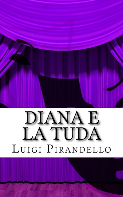 Diana e la Tuda, Luigi Pirandello
