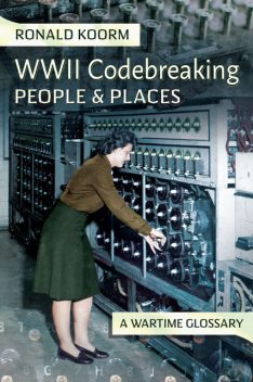 WW2 Codebreaking People and Places, Ronald Koorm