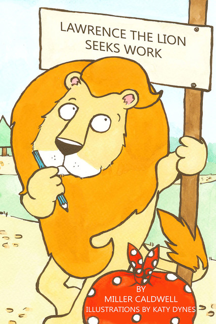 Lawrence the Lion Seeks Work, Miller Caldwell