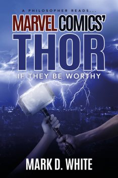 A Philosopher Reads…Marvel Comics' Thor, Mark White