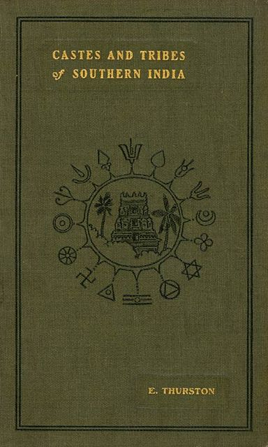 Castes and Tribes of Southern India. Vol. 6 of 7, Edgar Thurston