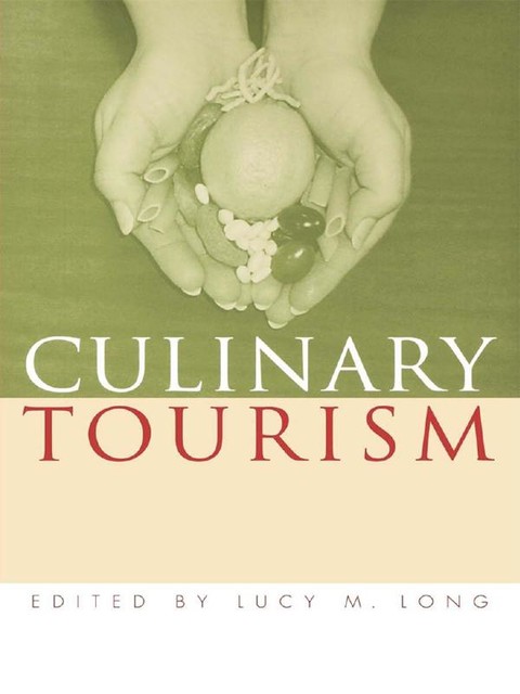 Culinary Tourism, Lucy M.Long