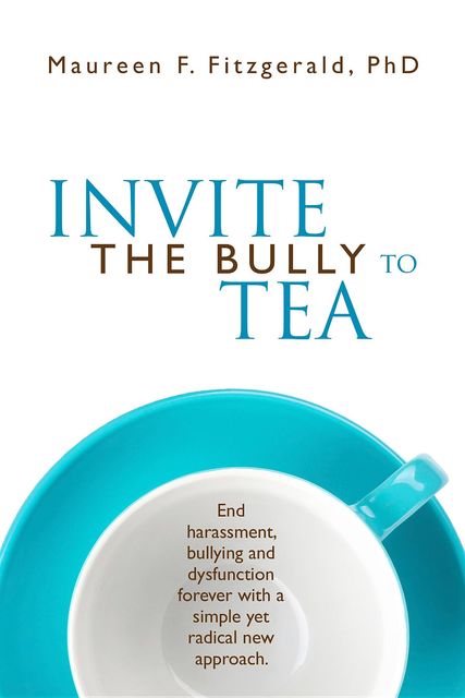 Invite the Bully to Tea, Maureen F Fitzgerald