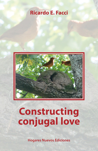 Constructing conjugal love, Ricardo E. Facci