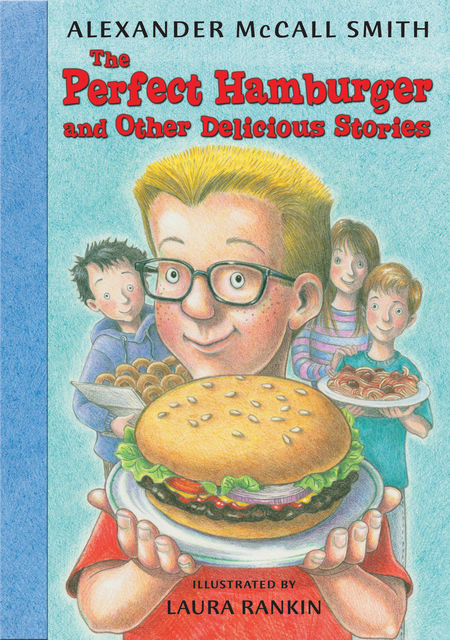 The Perfect Hamburger and Other Delicious Stories, Alexander McCall Smith
