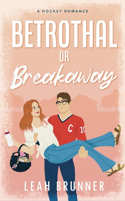 Betrothal or Breakaway: A Marriage-of-Convenience Hockey Romance (D.C. Eagles Hockey Book 3), Leah Brunner