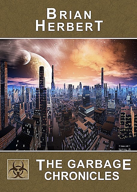 The Garbage Chronicles, Brian Herbert