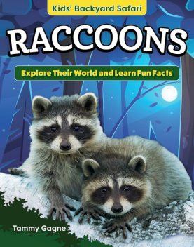 Kids' Backyard Safari: Raccoons, Tammy Gagne