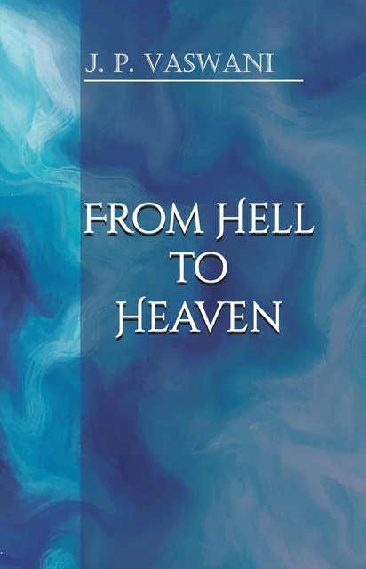 From Hell to Heaven, J.P. Vaswani