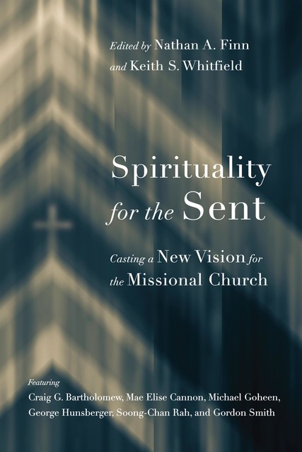 Spirituality for the Sent, Nathan A. Finn