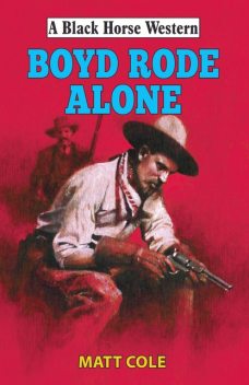 Boyde Rode Alone, Matt Cole