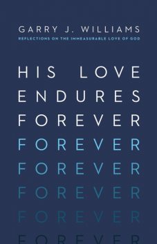 His Love Endures For Ever, Garry Williams