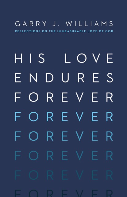 His Love Endures For Ever, Garry Williams