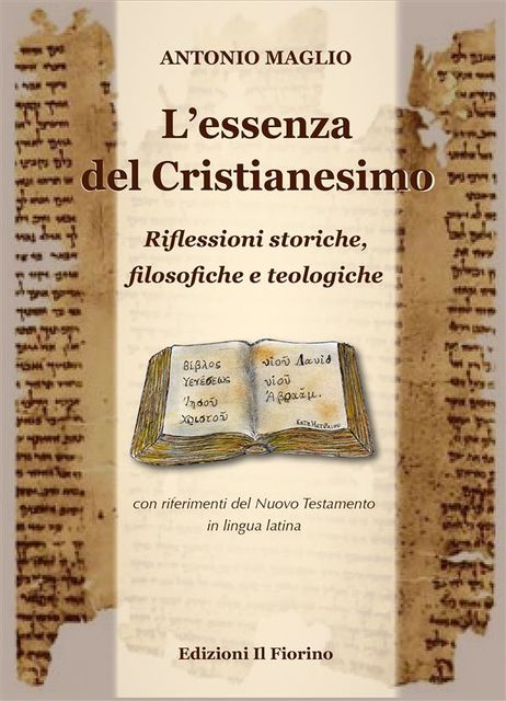 L'essenza del Cristianesimo – Riflessioni storiche, filosofiche e teologiche, Antonio Maglio