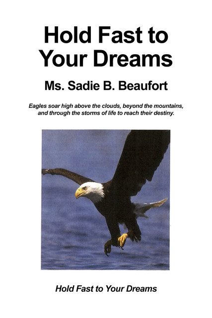 Hold fast to Your Dreams, Ms. Sadie B. Beaufort