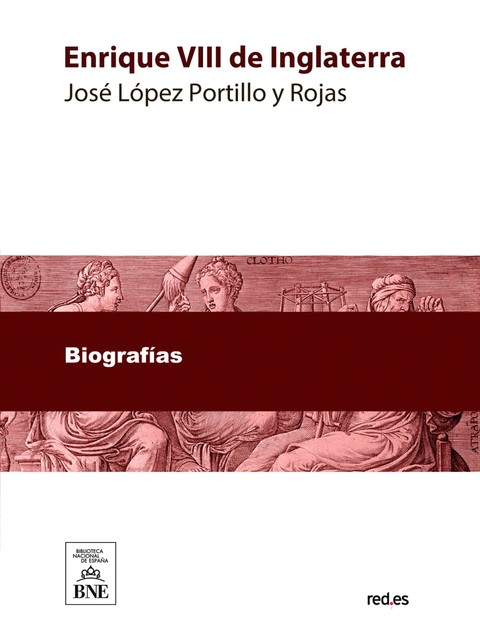 Enrique VIII de Inglaterra, José López Portillo y Rojas