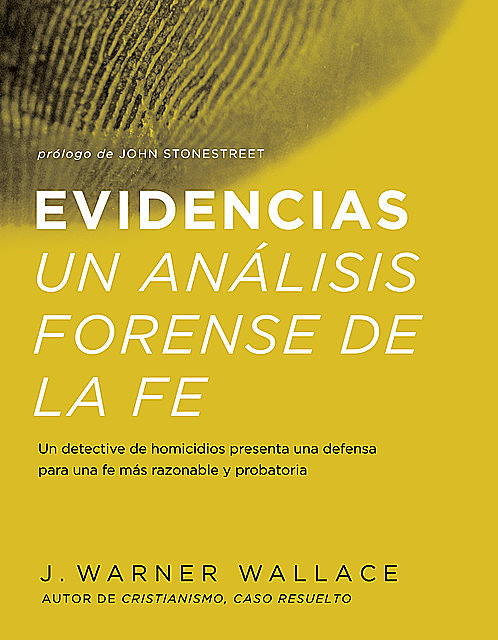 Evidencias Un Analisis Forense De La Fe, J. Warner Wallace