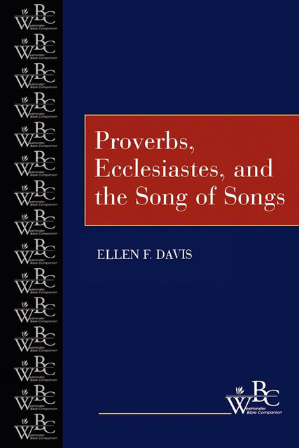 Proverbs, Ecclesiastes, and the Song of Songs, Ellen Davis