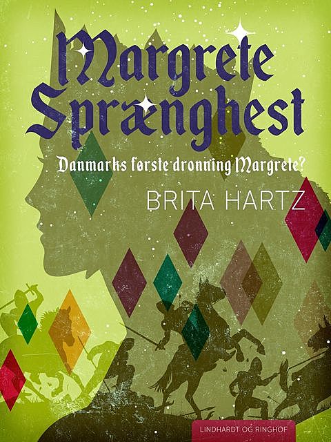 Margrete Sprænghest – Danmarks første dronning Margrete, Brita Hartz