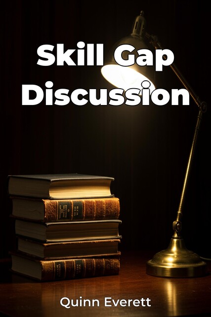 Skill Gap Discussion, Quinn Everett