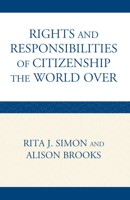 The Rights and Responsibilities of Citizenship the World Over, Alison Brooks, Rita Simon